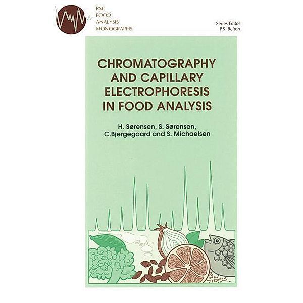 Chromatography and Capillary Electrophoresis in Food Analysis / ISSN, Hilmer Sorensen, Susanne Sorensen, Charlotte Bjergegaard, Soren Michaelsen