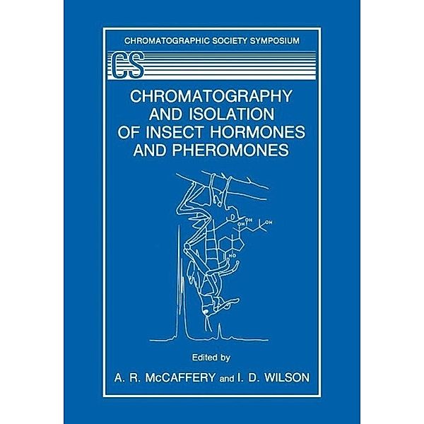 Chromatography and Isolation of Insect Hormones and Pheromones / The Chromatographic Society Symposium Series