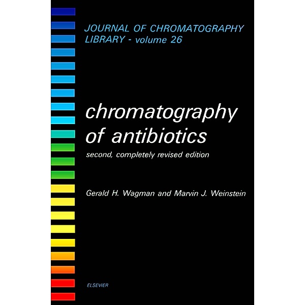 Chromatography of Antibiotics, M. J. Weinstein, G. H. Wagman