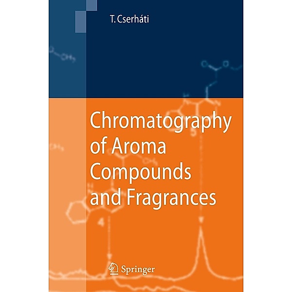 Chromatography of Aroma Compounds and Fragrances, Tibor Cserháti