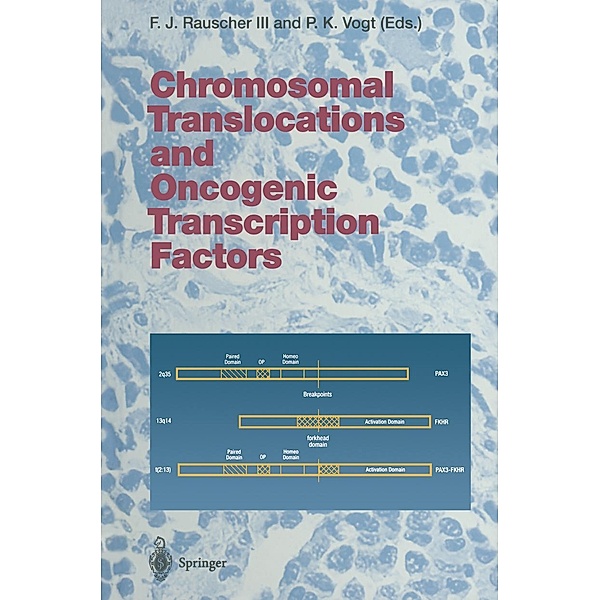 Chromosomal Translocations and Oncogenic Transcription Factors / Current Topics in Microbiology and Immunology Bd.220