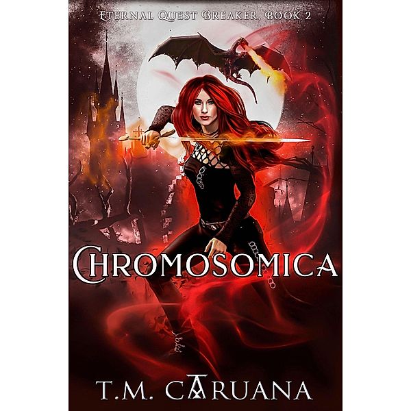 Chromosomica (Eternal Quest Breaker Series, #2) / Eternal Quest Breaker Series, T. M. Caruana