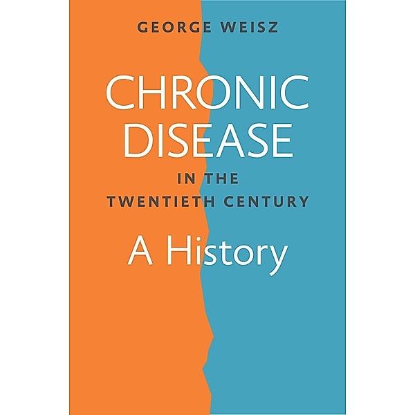 Chronic Disease in the Twentieth Century, George Weisz