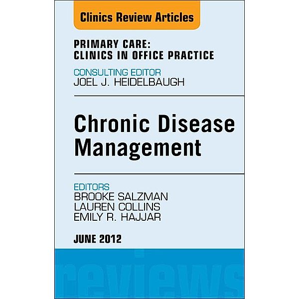 Chronic Disease Management, An Issue of Primary Care Clinics in Office Practice, Brooke Salzman, Lauren Collins, Emily R Hajjar