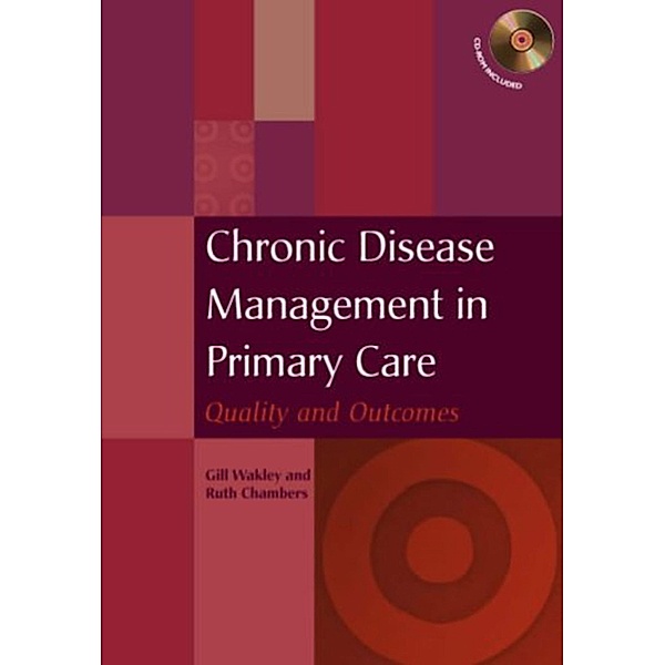 Chronic Disease Management in Primary Care, Gill Wakley, Ruth Chambers
