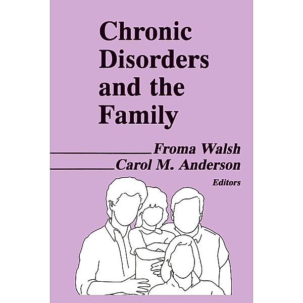 Chronic Disorders and the Family, Froma Walsh, Carol M Anderson