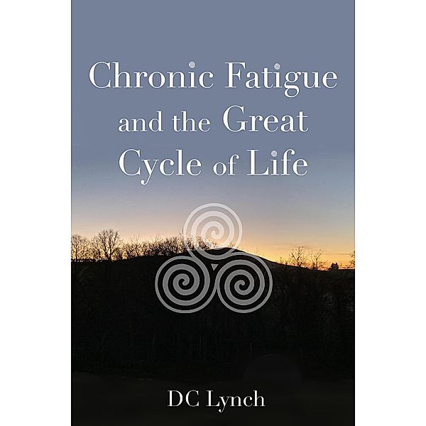 Chronic Fatigue and the Great Cycle of Life, Deirdre Lynch