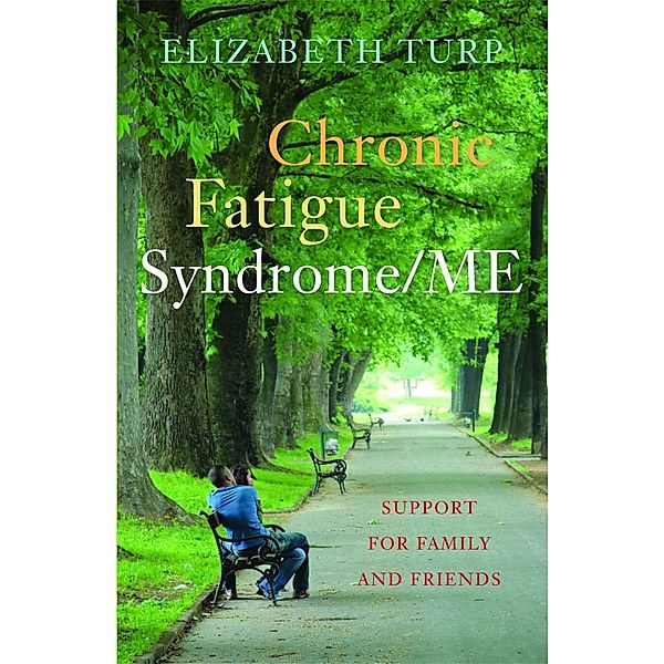 Chronic Fatigue Syndrome/ME / Support for Family and Friends, Elizabeth Turp