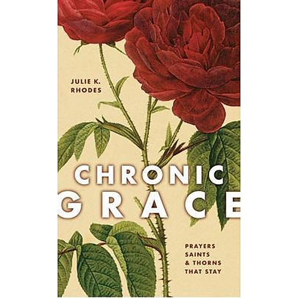 CHRONIC GRACE, Julie K. Rhodes