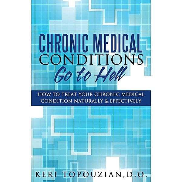 Chronic Medical Conditions Go To Hell, Keri Topouzian
