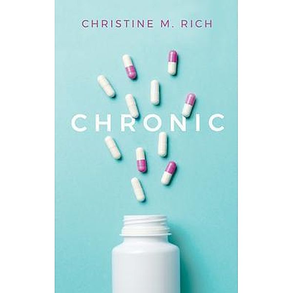 Chronic / New Degree Press, Christine M Rich
