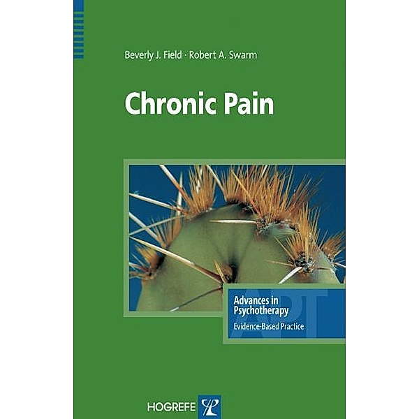 Chronic Pain / Advances in Psychotherapy - Evidence-Based Practice Bd.11, Beverly J Field, Robert A Swarm