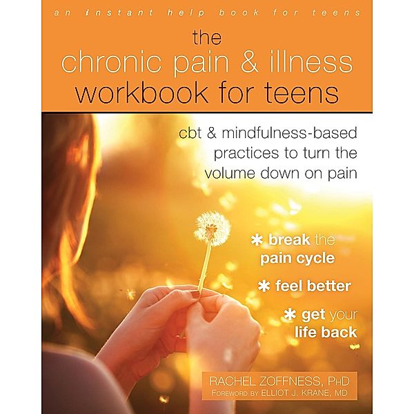 Chronic Pain and Illness Workbook for Teens, Rachel Zoffness