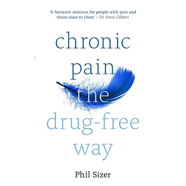Chronic Pain The Drug-Free Way, Phil Sizer