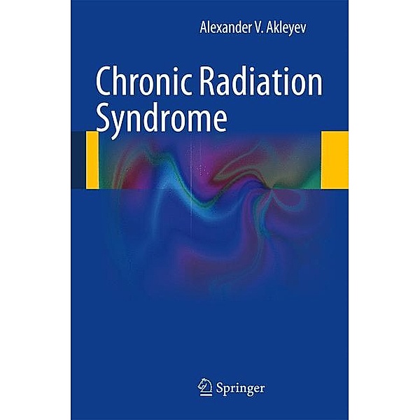 Chronic Radiation Syndrome, Alexander V. Akleyev