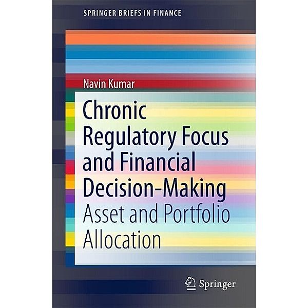 Chronic Regulatory Focus and Financial Decision-Making / SpringerBriefs in Finance, Navin Kumar