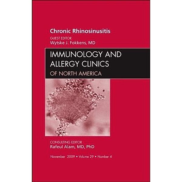 Chronic Rhinosinusitis, An Issue of Immunology and Allergy Clinics, Wytske J. Fokkens