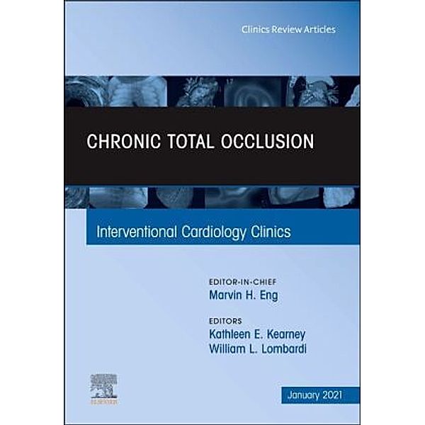 Chronic Total Occlusion, An Issue of Interventional Cardiology Clinics