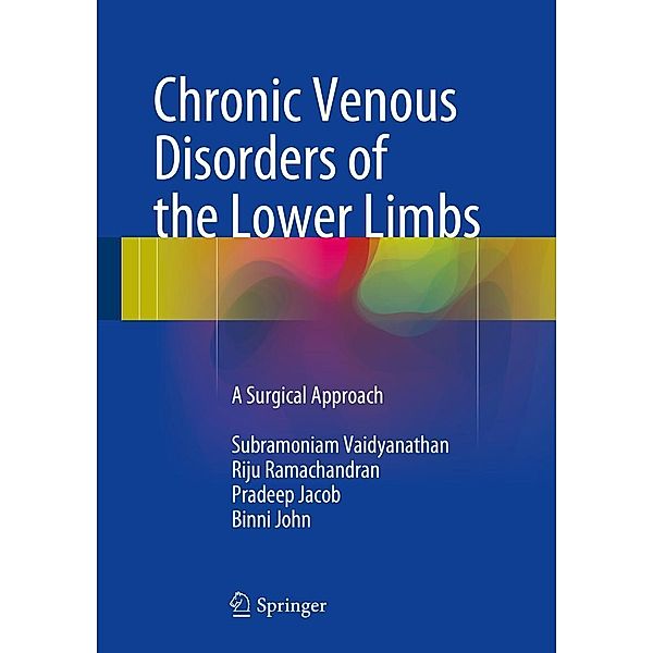 Chronic Venous Disorders of the Lower Limbs, Subramoniam Vaidyanathan, Riju Ramachandran Menon, Pradeep Jacob, Binni John