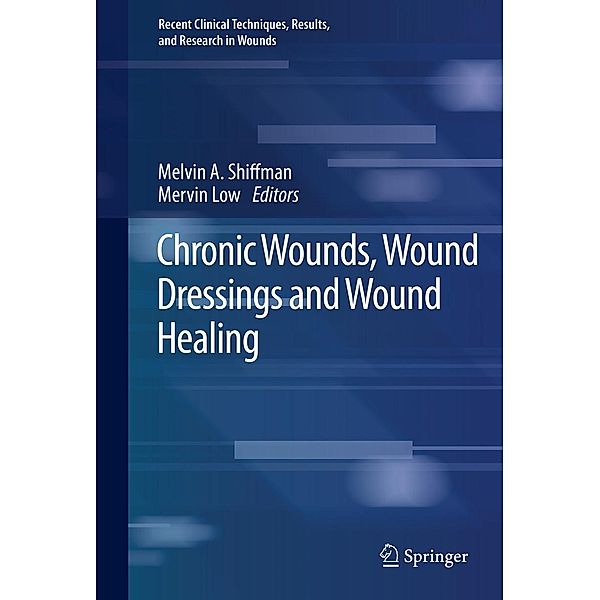 Chronic Wounds, Wound Dressings and Wound Healing / Recent Clinical Techniques, Results, and Research in Wounds Bd.6