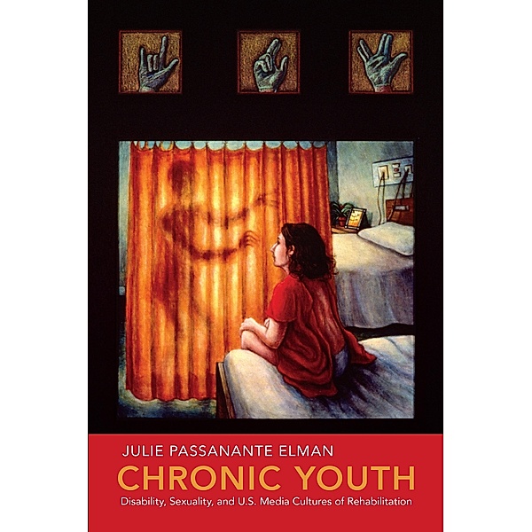 Chronic Youth / NYU Series in Social and Cultural Analysis Bd.4, Julie Passanante Elman