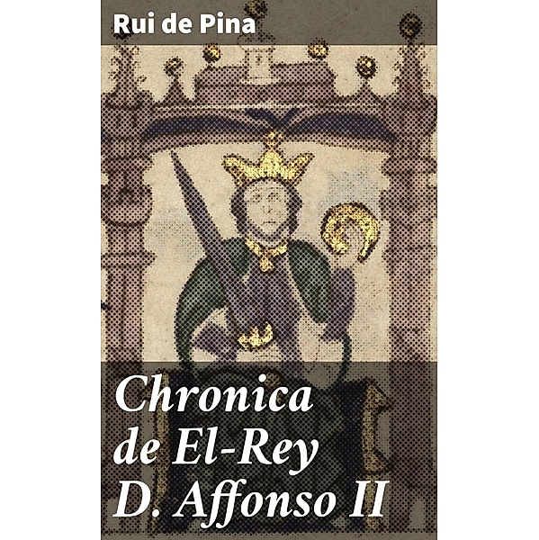 Chronica de El-Rey D. Affonso II, Rui de Pina