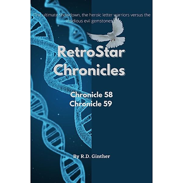 Chronicle 58 Anno Stellae 8732,  Chronicle 59 Anno Stellae 10,272 (RetroStar Chronicles, #3) / RetroStar Chronicles, R. D. Ginther