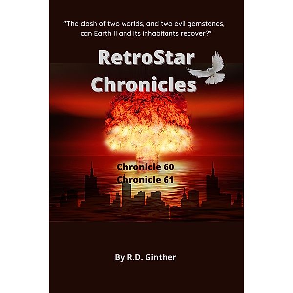 Chronicle 60, Anno Stellae 10,682; Chronicle 61, Anno Stellae 10,999 (RetroStar Chronicles, #3) / RetroStar Chronicles, R. D. Ginther