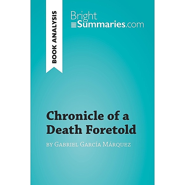 Chronicle of a Death Foretold by Gabriel García Márquez (Book Analysis), Bright Summaries
