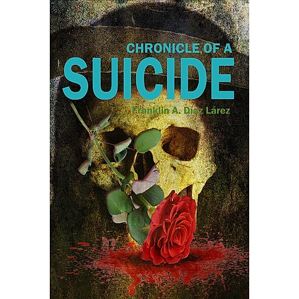 Chronicle of a Suicide, Franklin A. Diaz Larez