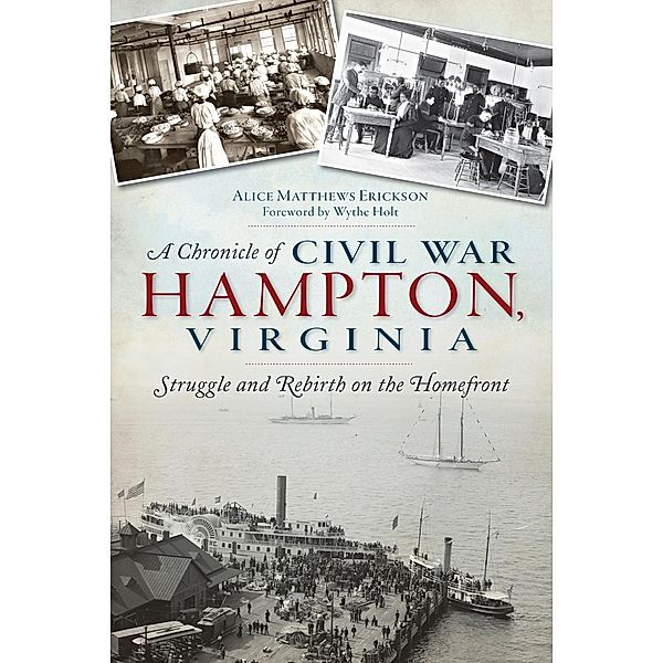 Chronicle of Civil War Hampton, Virginia, Alice Matthews Erickson