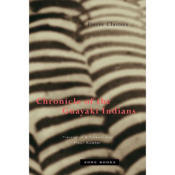 Chronicle of the Guayaki Indians, Pierre Clastres