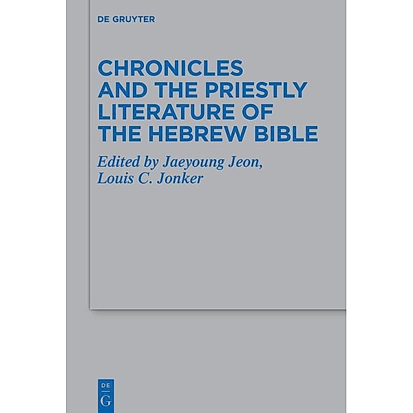 Chronicles and the Priestly Literature of the Hebrew Bible / Beihefte zur Zeitschrift für die alttestamentliche Wissenschaft Bd.528