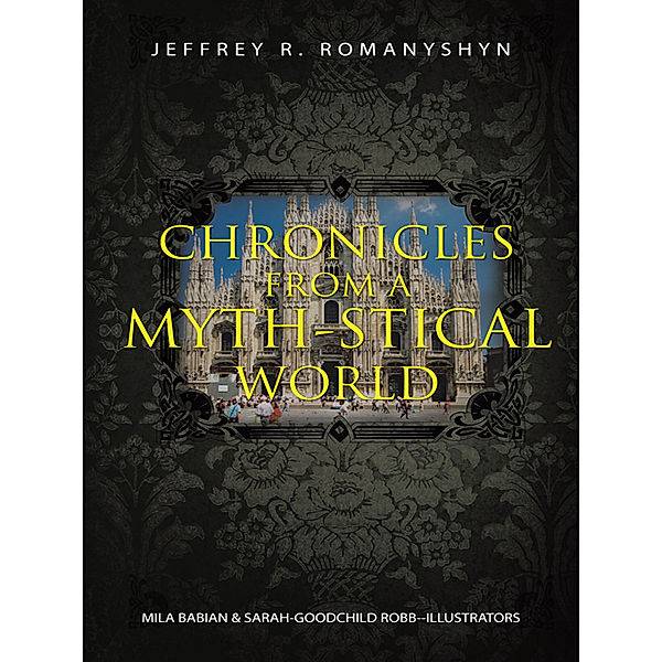Chronicles from a Myth-Stical World, Jeffrey R. Romanyshyn