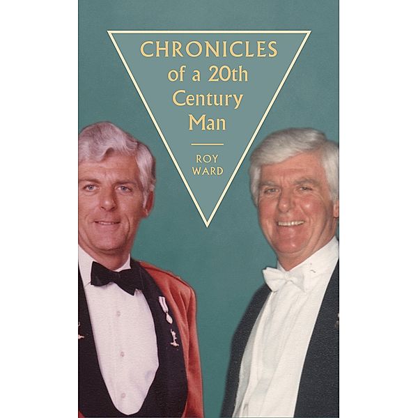 Chronicles of a 20th Century Man / Austin Macauley Publishers, Roy Ward