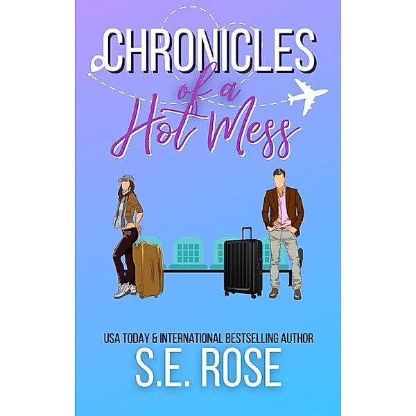 Chronicles of a Hot Mess, S. E. Rose