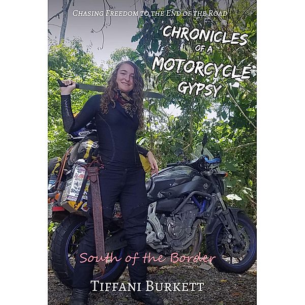 Chronicles of a Motorcycle Gypsy: South of the Border / Chronicles of a Motorcycle Gypsy, Tiffani Burkett