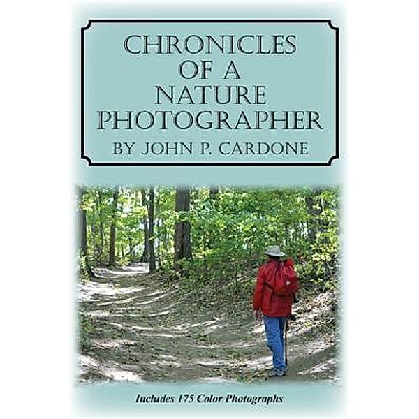 Chronicles of a Nature Photographer, John Cardone