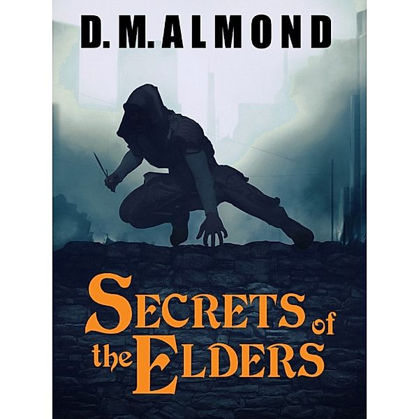 Chronicles of Acadia: Secrets of the Elders (Chronicles of Acadia: Book I), D. M. Almond