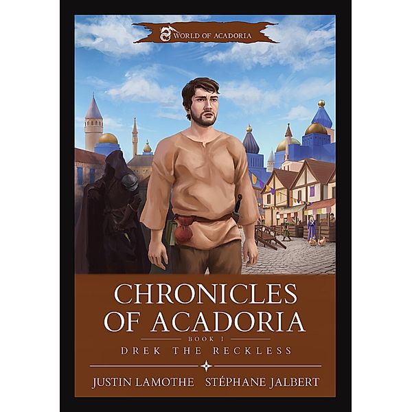 Chronicles of Acadoria. Drek the Reckless. (World of Acadoria, #1) / World of Acadoria, Justin Lamothe, Stéphane Jalbert