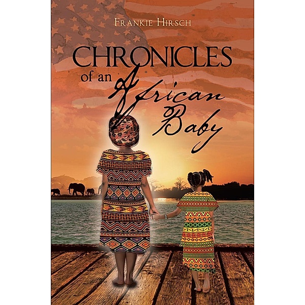 Chronicles of an African Baby / Page Publishing, Inc., Frankie Hirsch