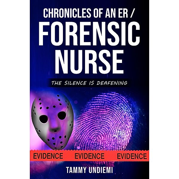 Chronicles of an ER/Forensic Nurse, Tammy Undiemi