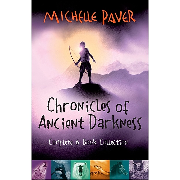 Chronicles of Ancient Darkness Complete 6 EBook Collection / Chronicles of Ancient Darkness Bd.999, Michelle Paver
