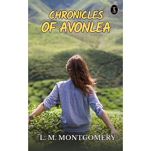 Chronicles of Avonlea, L. M. Montgomery