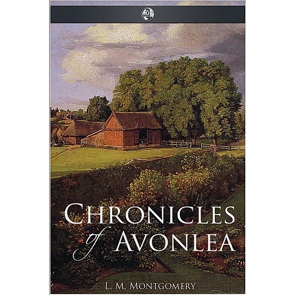 Chronicles of Avonlea / Andrews UK, L. M. Montgomery