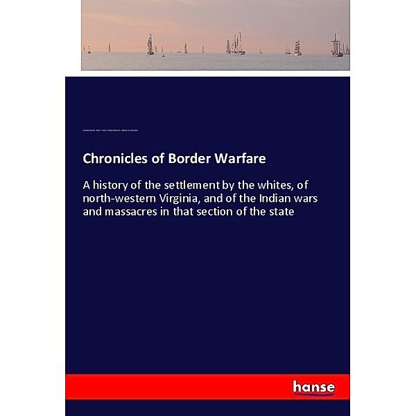 Chronicles of Border Warfare, Lyman Copeland Draper, Reuben G. Thwaites, Alexander Scott Withers, William Powers, William Hacker