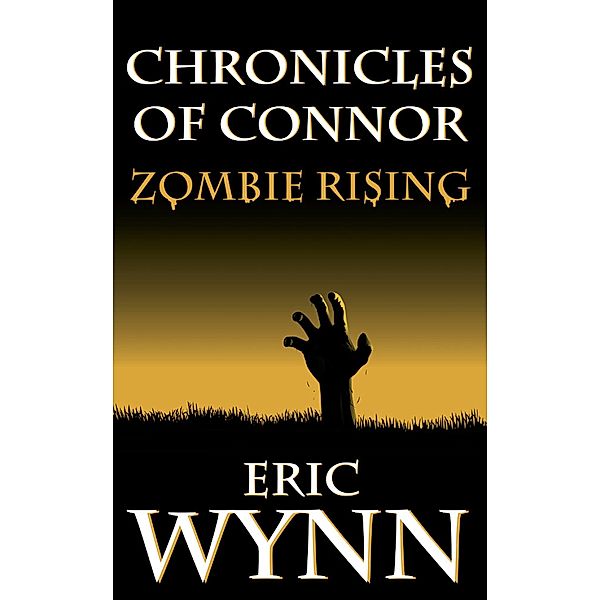 Chronicles of Connor: Zombie Rising / eBookIt.com, Eric Wynn