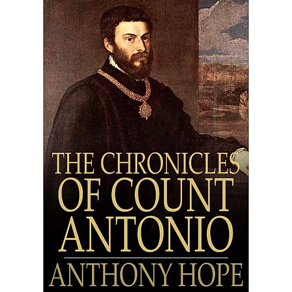 Chronicles of Count Antonio / The Floating Press, Anthony Hope