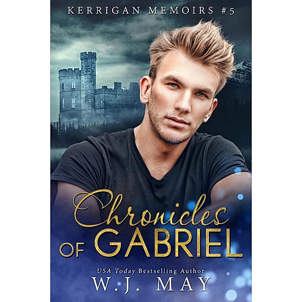 Chronicles of Gabriel (Kerrigan Memoirs, #5) / Kerrigan Memoirs, W. J. May