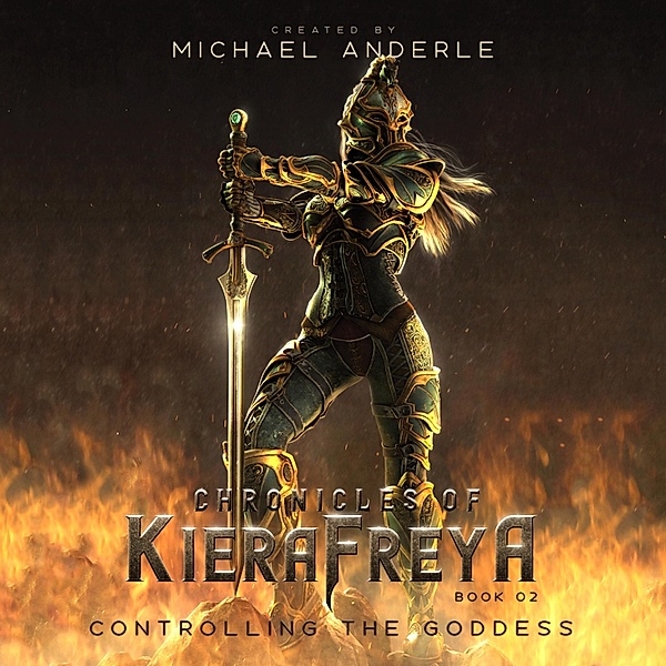Chronicles Of KieraFreya - 2 - Controlling the Goddess, Michael Anderle